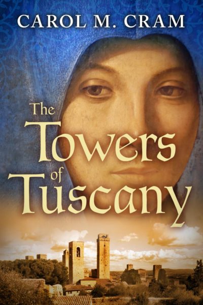 Book cover of The Towers of Tuscany by Carol M. Cram shows the face of a woman in medieval dress above the skyline of San Gimignano in Tuscany.