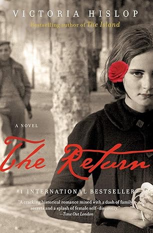 Book cover of The Return by Victoria Hislop. A young woman is in the foregraound. She has a red rose behind her ear. Behind her and blurred is the figure of a man dressed in 1930s attire walking towards her.