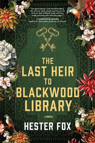 The cover of The Last Heir to Blackwood Library by Hester Fox, adorned with lush floral illustrations surrounding the title on a textured green background.